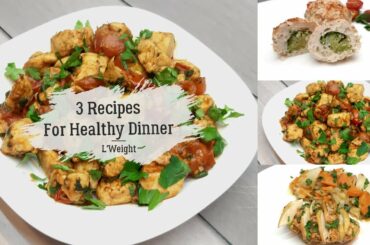 3 Healthy Dinners For Weight Loss | Easy Dinner Recipes For Your Diet | What To Eat To Lose Weight