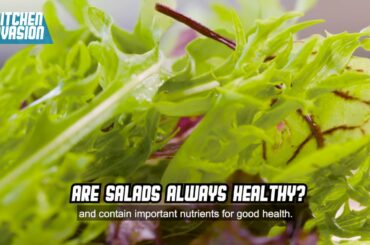 Kitchen Invasion Health Tip #24: Are Salads Always Healthy?