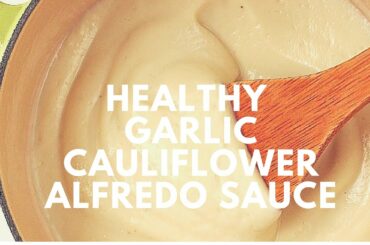 Healthy Roasted Garlic Cauliflower Alfredo Sauce Recipe