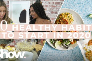 10 Healthy Habits To Start In 2020 + Healthy Lunch/Dinner Ideas | SheerLuxe Show