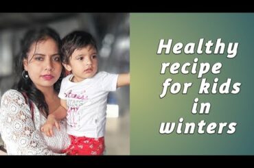 Healthy  recipe  for kids in winters