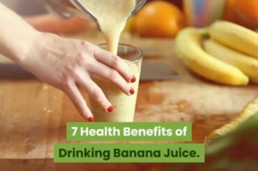 7 health benefits of drinking banana juice