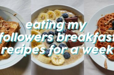 eating my followers breakfast recipes for a week!