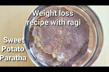 Sweet potato paratha with millet/Healthy weight loss recipe with ragi
