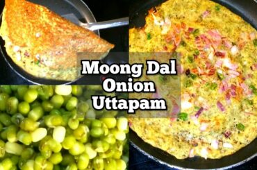 GREEN MOONG DOSA-GREEN MOONG DAL ONION UTTAPAM-PESARATTU-BREAKFAST RECIPES-HEALTHY GREEN GRAM CHEELA