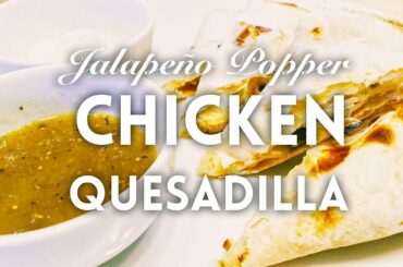 Jalapeño Popper Chicken Quesadilla [Low Calorie Meal] | Lunch Under 400 Calories | Food Ep. 4
