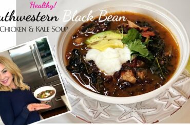 HEALTHY! Southwestern Black Bean Soup with Chicken & Kale