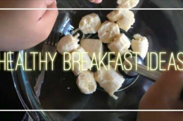 Healthy Breakfast Ideas! || Tina Bae