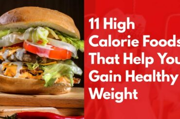 11 High Calorie Foods That Help You Gain Healthy Weight