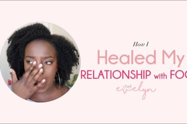 How I Healed my Realtionship with Food - Chef Evelyn