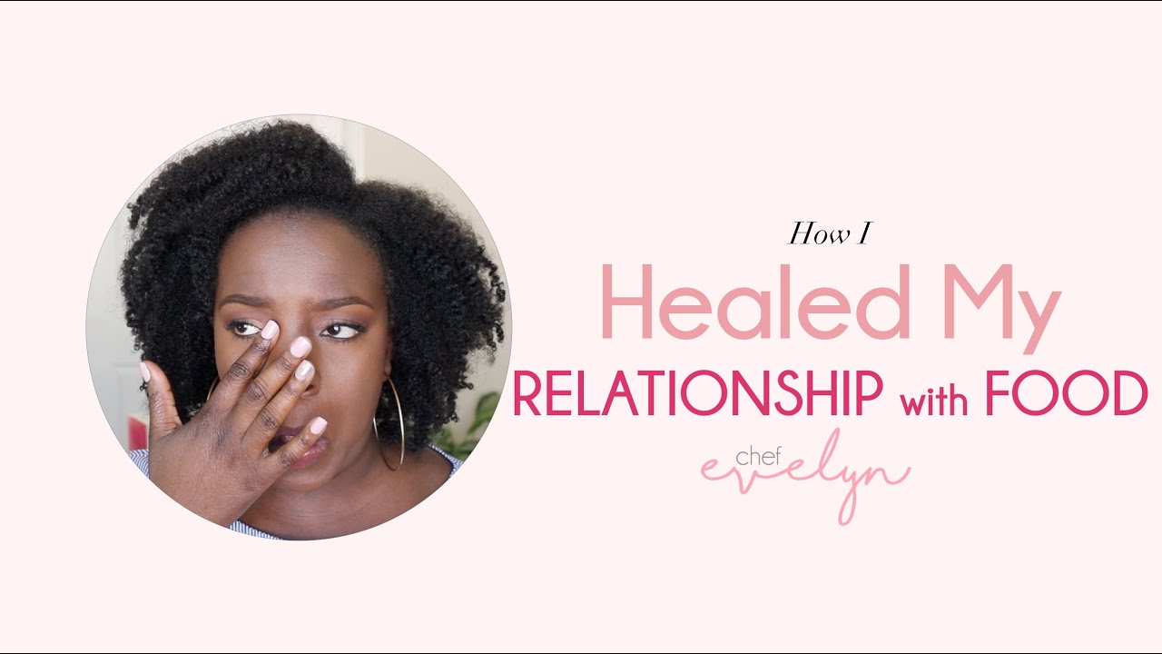 How I Healed my Realtionship with Food – Chef Evelyn How I Healed my Realtionship with Food - Chef Evelyn