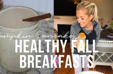 3 HEALTHY FALL BREAKFASTS IDEAS 2019 | pumpkin pancakes