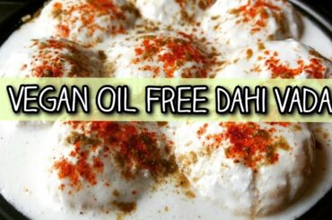 Oil Free, Vegan Dahi Vada Recipe | Vegan Recipes | Healthy Dahi Vada | Rasoisaga