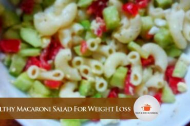 Healthy Macaroni Salad  For Weight Loss |  BinteSyed Cooking