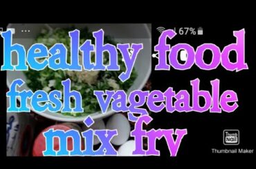 healthy foods fresh vagetable mix fry