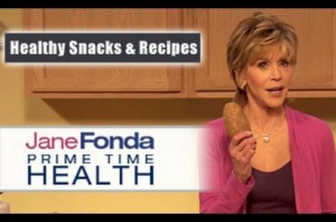 Jane Fonda: Healthy Snacks & Nutritious Recipes- Primetime Health