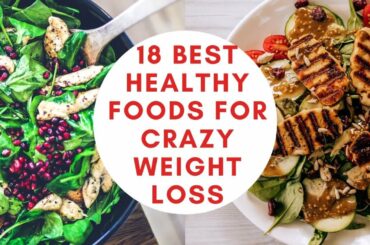 18 BEST Healthy Foods For Crazy Weight Loss - How To Weight Loss At Home