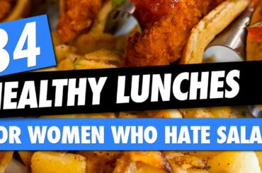34 Healthy Lunches For Women Who Hate Salad