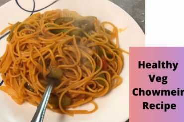 Veg Chowmein Recipe | Healthy Veg noodles recipe