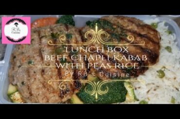 | LUNCH BOX | BEEF CHAPLI KABAB WITH PEAS RICE | HEALTHY FOOD | RB's Cuisine | 2020 |