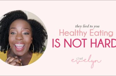 They Lied, Healthy Eating is NOT hard - Chef Evelyn