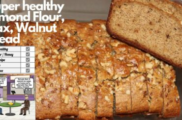 Super Healthy Almond Flour, Flax, Walnut bread-No Sugar or Honey, Low Carbs