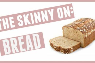 THE TRUTH ABOUT BREAD  |  How do you pick the HEALTHIEST?
