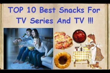 TOP 10 Best Snacks For TV Series And TV !!! / Book of recipes / Bon Appetit