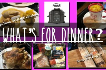 What's For Dinner | Real Life Meal Ideas | Easy Dinners | Ninja Foodi Roast Chicken | Soup In a Bag