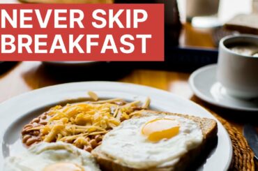 Why you should never skip breakfast I Health and Nutrition