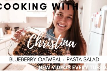 BLUEBERRY OATMEAL + PASTA SALAD || COOKING WITH CHRISTINA - Quick And Easy Meal Preps