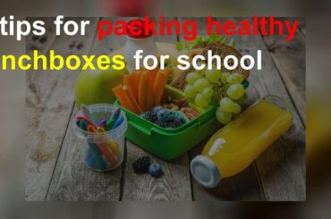 5 tips for packing healthy lunchboxes for school