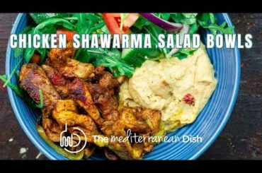 Chicken Shawarma Salad Bowls | The Mediterranean Dish