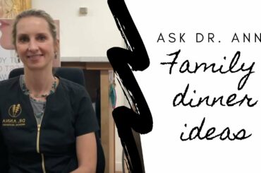 Family dinner ideas for busy parents with Dr. Anna