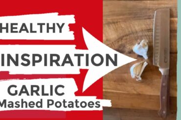 HEALTHY INSPIRATION MEAL IDEAS  Garlic Mashed Potatoes