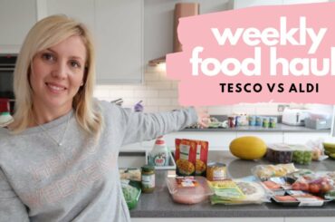 HEALTHY WEEKLY FOOD HAUL | TESCO Vs ALDI | FAMILY OF 4