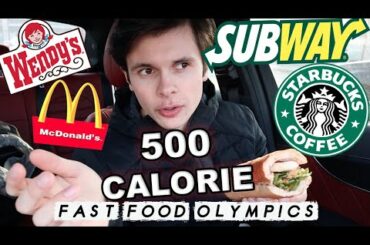The 500 CALORIE Fast Food Olympics | Healthy Fast Food Competition