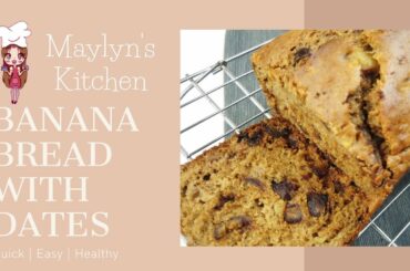 Moist Banana Bread with Dates | Quick and Easy | Basic Baking | Maylyn's Kitchen