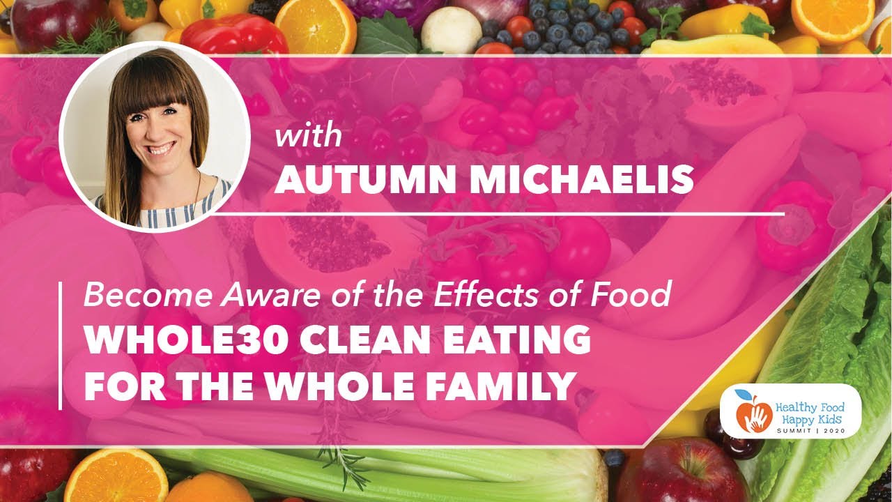 WHOLE30 FOR KIDS – Autumn Michaelis – 4 Questions | The Healthy Food, Happy Kids Summit WHOLE30 FOR KIDS - Autumn Michaelis - 4 Questions | The Healthy Food, Happy Kids Summit