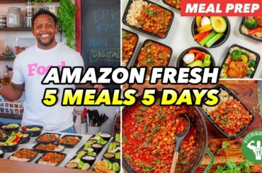 $75 Amazon Fresh Meal Prep - 5 Meals, 5 Days