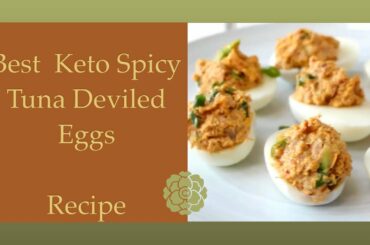Best Keto Spicy Tuna Deviled Eggs Recipe