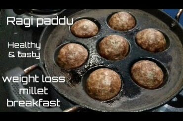 Ragi paddu(finger millet)/Healthy breakfast weight loss millet recipes/ಆರೋಗ್ಯಕರವಾದ ರಾಗಿ ಪಡ್ಡು.