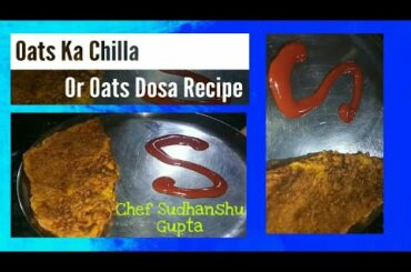 Oats (Dosa/Chilla) Recipe | Weight Loss Recipe | Healthy Recipe for Breakfast | Chef Sudhanshu Gupta