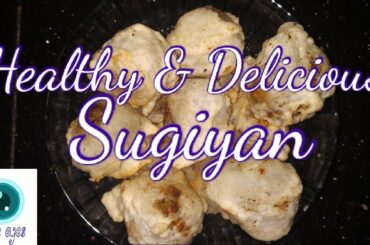Simple preparation of Sugiyan/Healthy & Delicious Sugiyan recipe/Easy Evening snack recipe