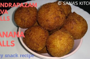 Banana Balls | Nendrapazham Rava Balls | Easy Evening Snack Recipe | Sana's kitchen