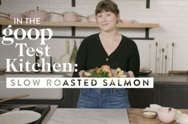Slow Roasted Salmon Recipe | 2020 Detox Recipes In The goop Test Kitchen