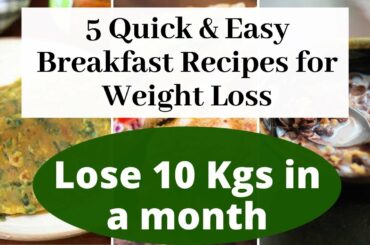5 Quick & Easy Healthy Breakfast Recipes for Weight Loss | How to Lose Weight Fast with Breakfast