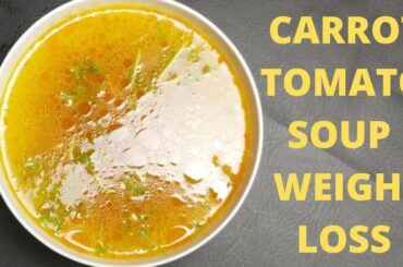 Carrot & Tomato Soup for Weight Loss - (Carrot & Tomato) Low Calorie Soups for Weight Loss
