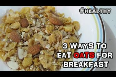 3 Ways To Eat Oats For Breakfast | Question/Answer Session | Breakfast Ideas | Healthy Eating