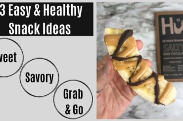 3 Easy Healthy Snack Ideas | SWEET, SAVORY, GRAB & GO Snack Ideas